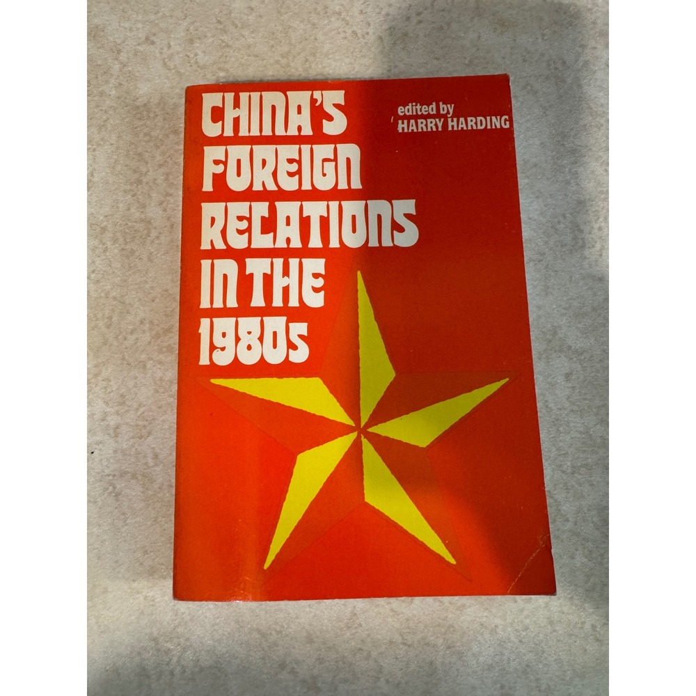 China's Foreign Relations in the 1980s Harry Harding Yale University Press 1984